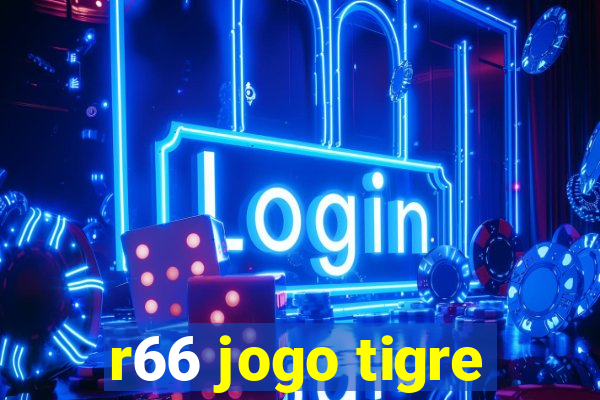 r66 jogo tigre